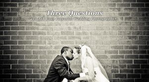 05 21 11 three questions for wedding photographer