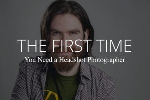 the first time you need a headshot photographer