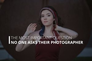 The Most Important Question No One Asks Their Photographer