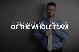 Three Ways to Get Headshots of the Whole Team