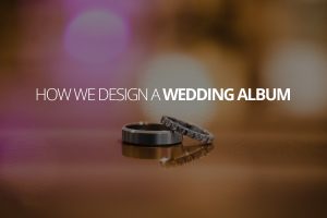 How We Design a Wedding Album