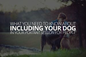 What You Need to Know About Including a Dog in Your Portrait Session for People